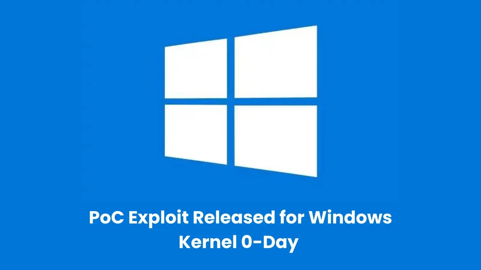 PoC Exploit Released for 0-Day Windows Kernel Privilege Escalation Vulnerability