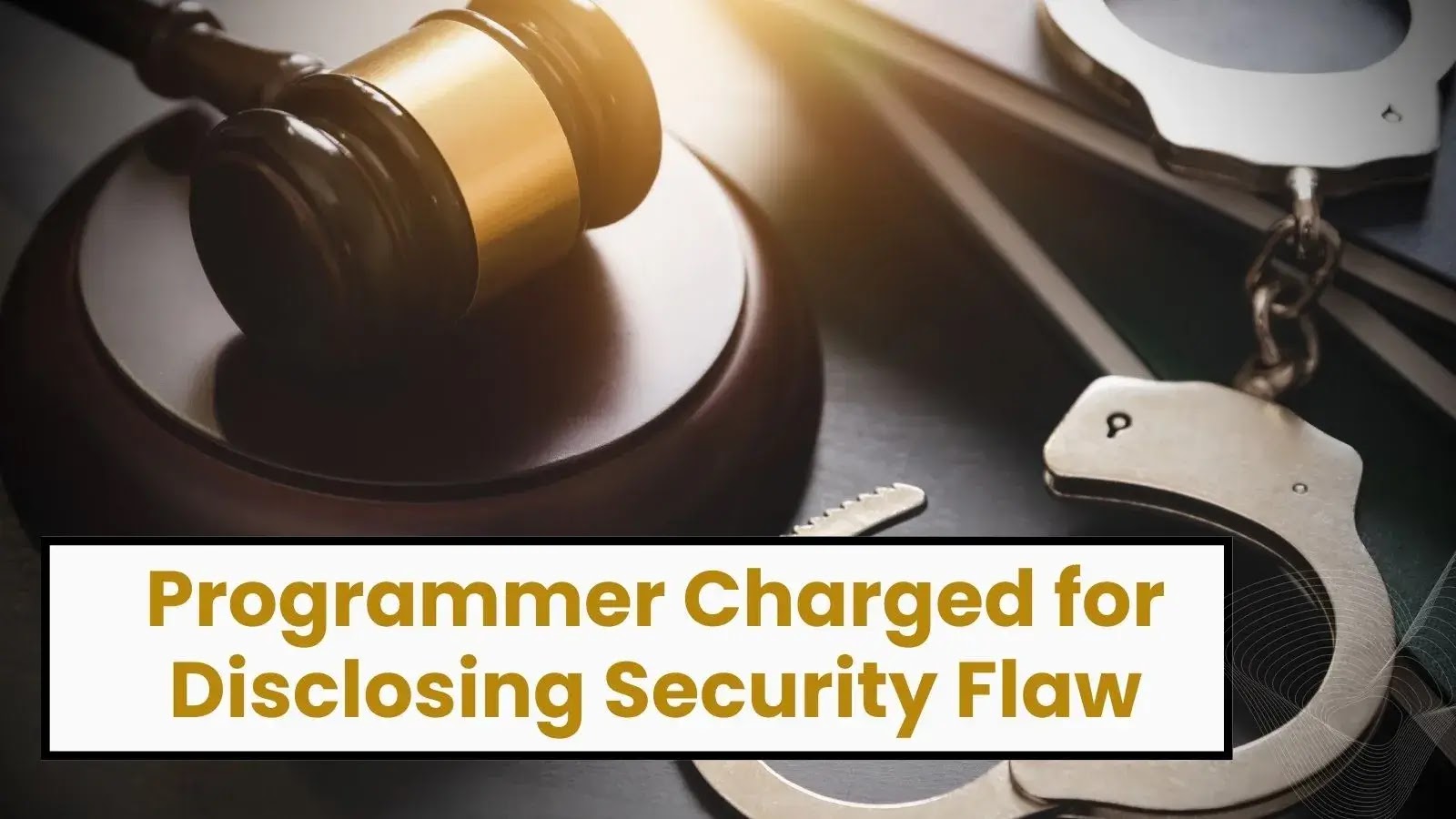 Court Charges Programmer for Disclosing Security Flaw Publicly