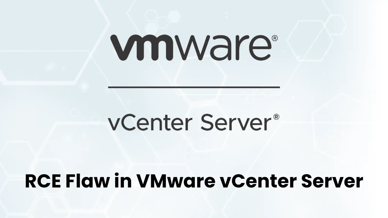 VMware vCenter Server Vulnerabilities Let Attackers Execute Remote Code