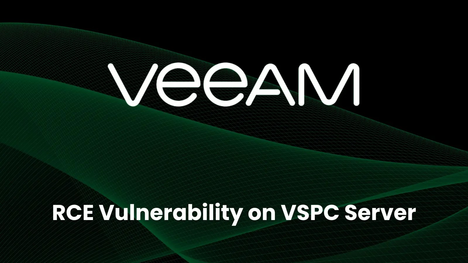 Veeam Service Provider RCE Vulnerability Let Attackers Execute Arbitrary Code