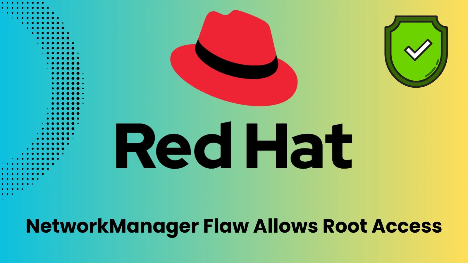 Red Hat NetworkManager Flaw Let Attackers Gain Root Access To Linux Systems