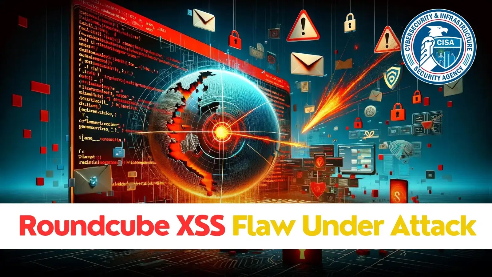 CISA Warns Of Active Attacks on Roundcube Webmail XSS Vulnerability
