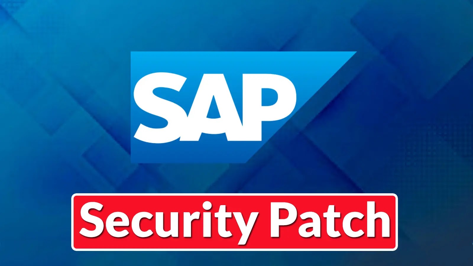 SAP Security Patch Addresses Privilege Escalation Flaw