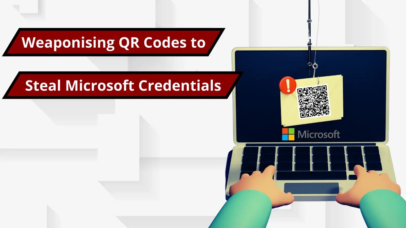 Attackers Weaponizing QR Codes to Steal Employees Microsoft Credentials
