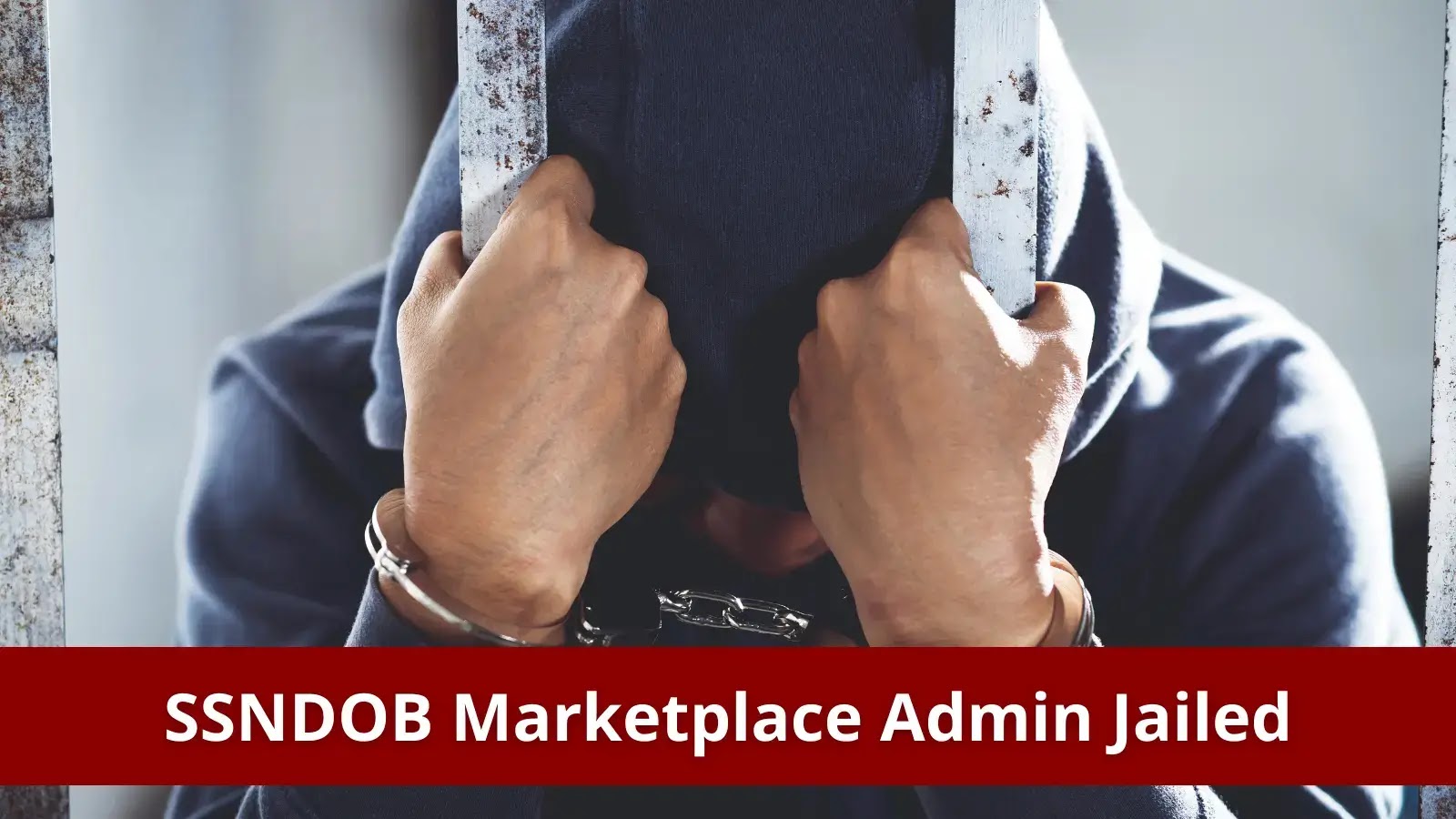 SSNDOB Marketplace Admin Jailed for Selling millions of Americans Data