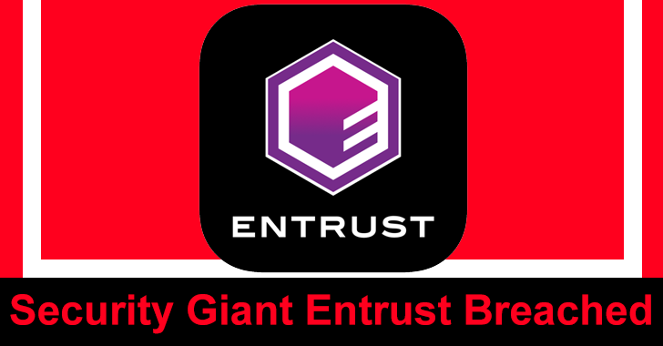 Security Giant Entrust Breached – Hackers Stole Data From Internal Systems
