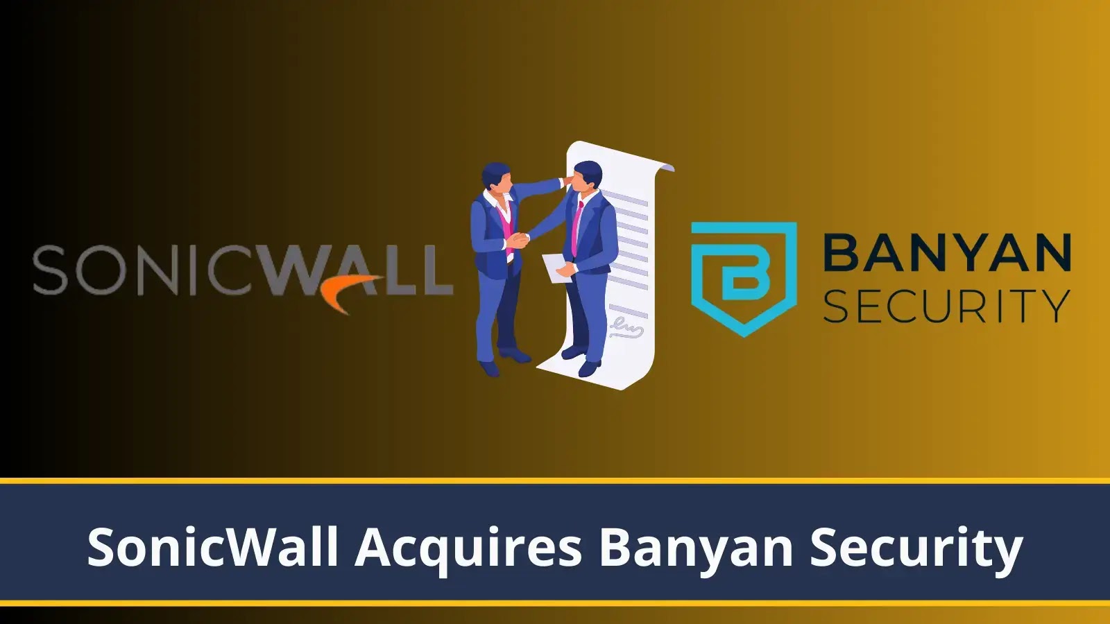 SonicWall Acquires Banyan Security for Security Service Edge (SSE) Solutions
