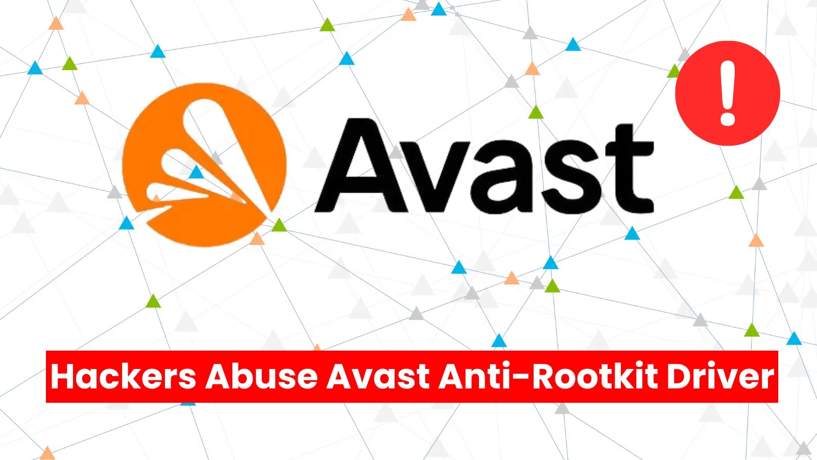Hackers Abuse Avast Anti-Rootkit Driver To Evade Detection