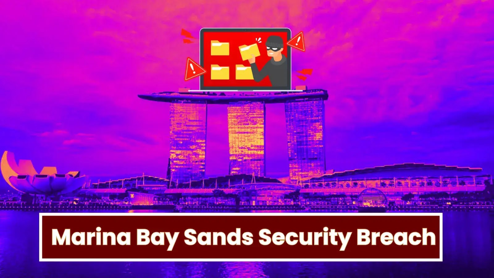 Marina Bay Sands Hacked: 665,000+ Members Personal Data Exposed