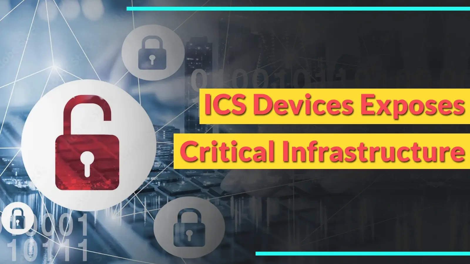 Thousands Of Internet-Connected ICS Devices Exposes Critical Infrastructure To Cyber Attacks