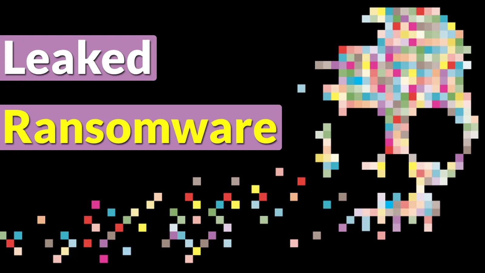 Threat Actor Groups Using Leaked Ransomware Variants To Launch Attacks