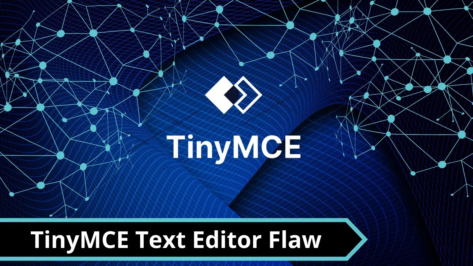 TinyMCE Text Editor Flaw Let Attackers Execute XSS payload