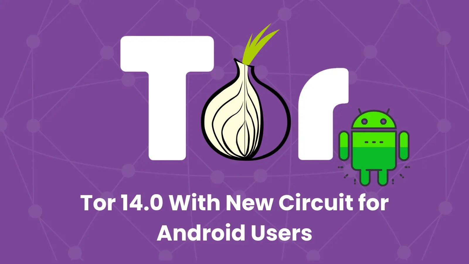 Tor Browser 14.0 Released: What’s New?