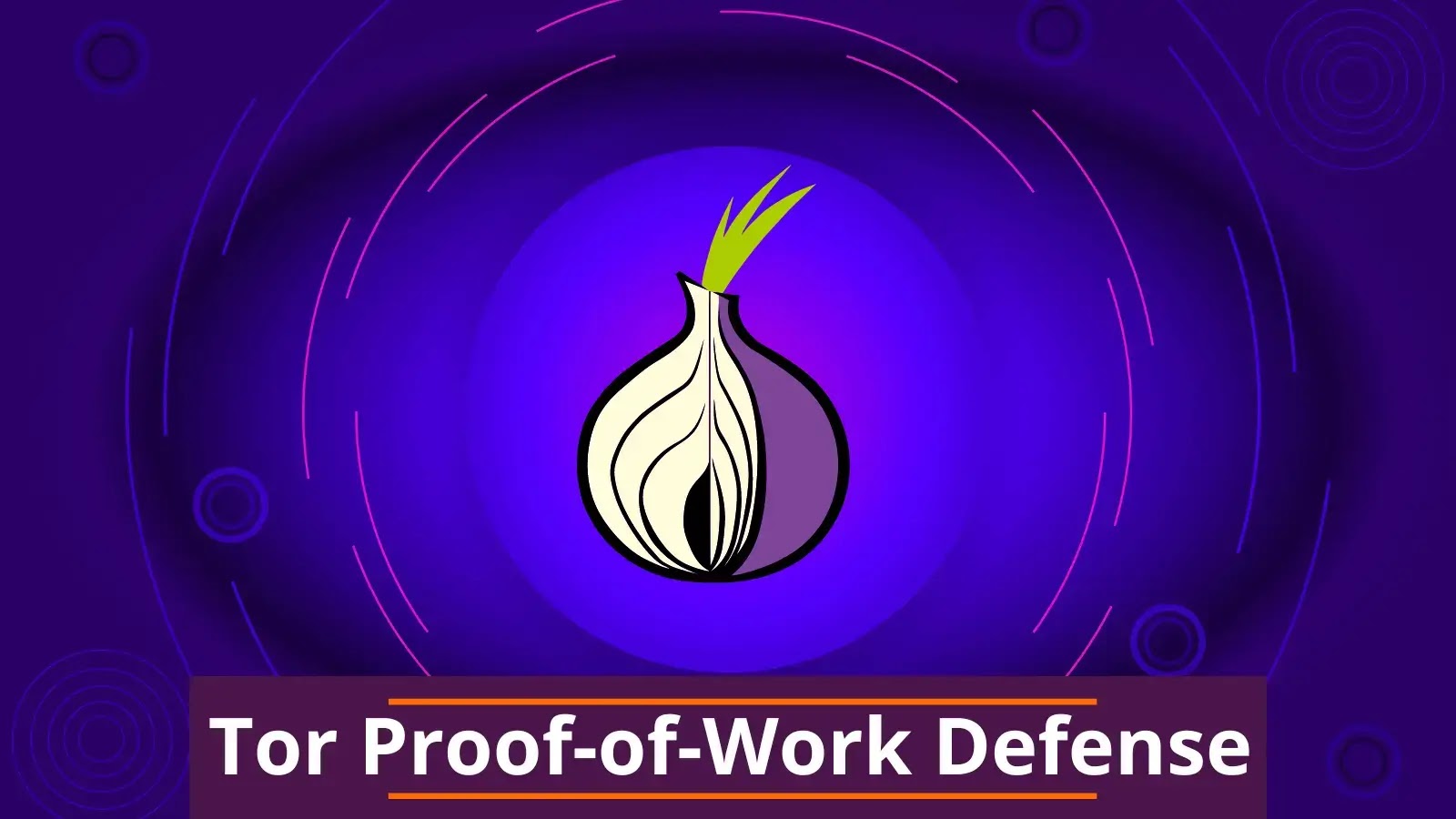 Tor Announces Proof-of-Work Defense to Defend Against DoS Attacks