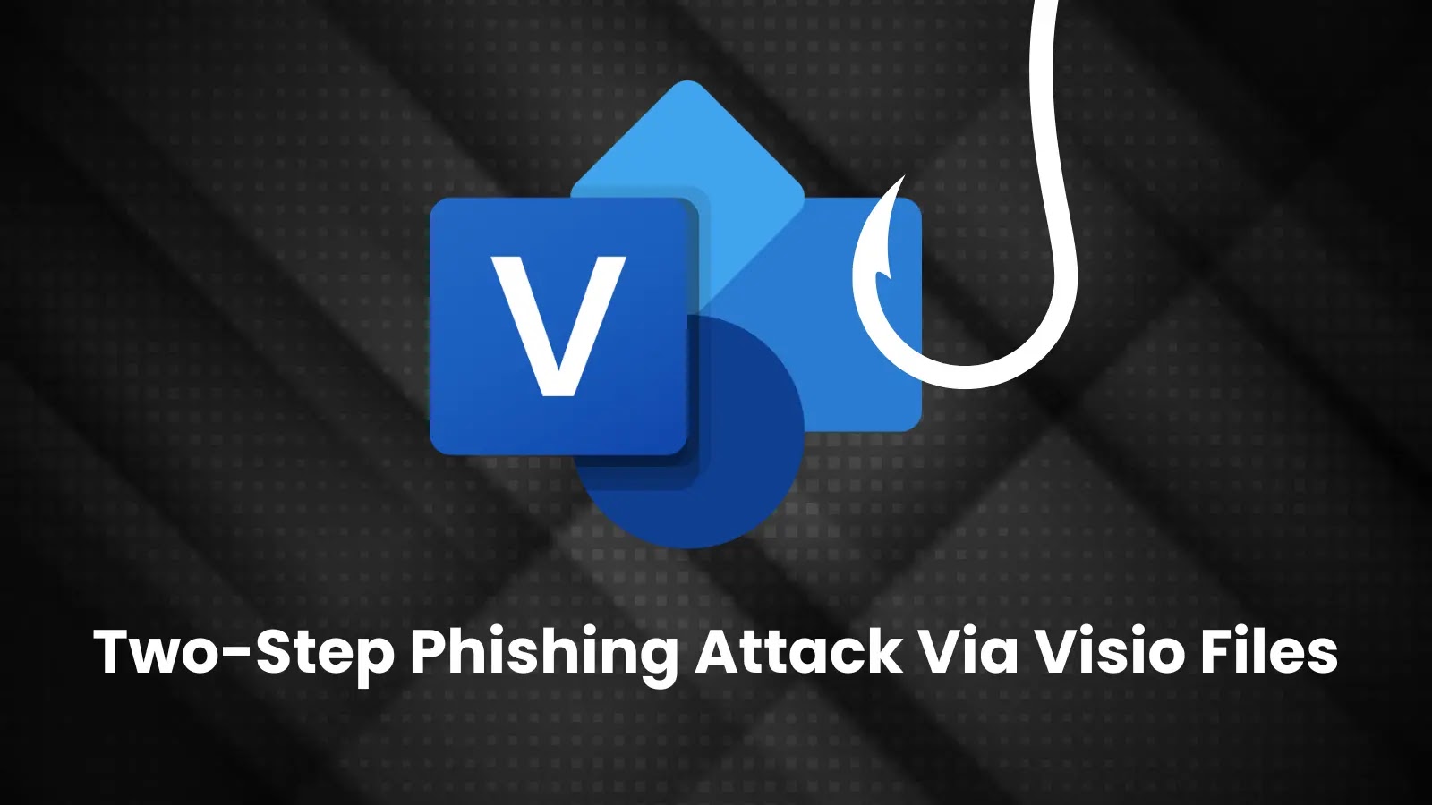 Hackers Leveraging Microsoft Visio Files & SharePoint For Two-Step Phishing Attack