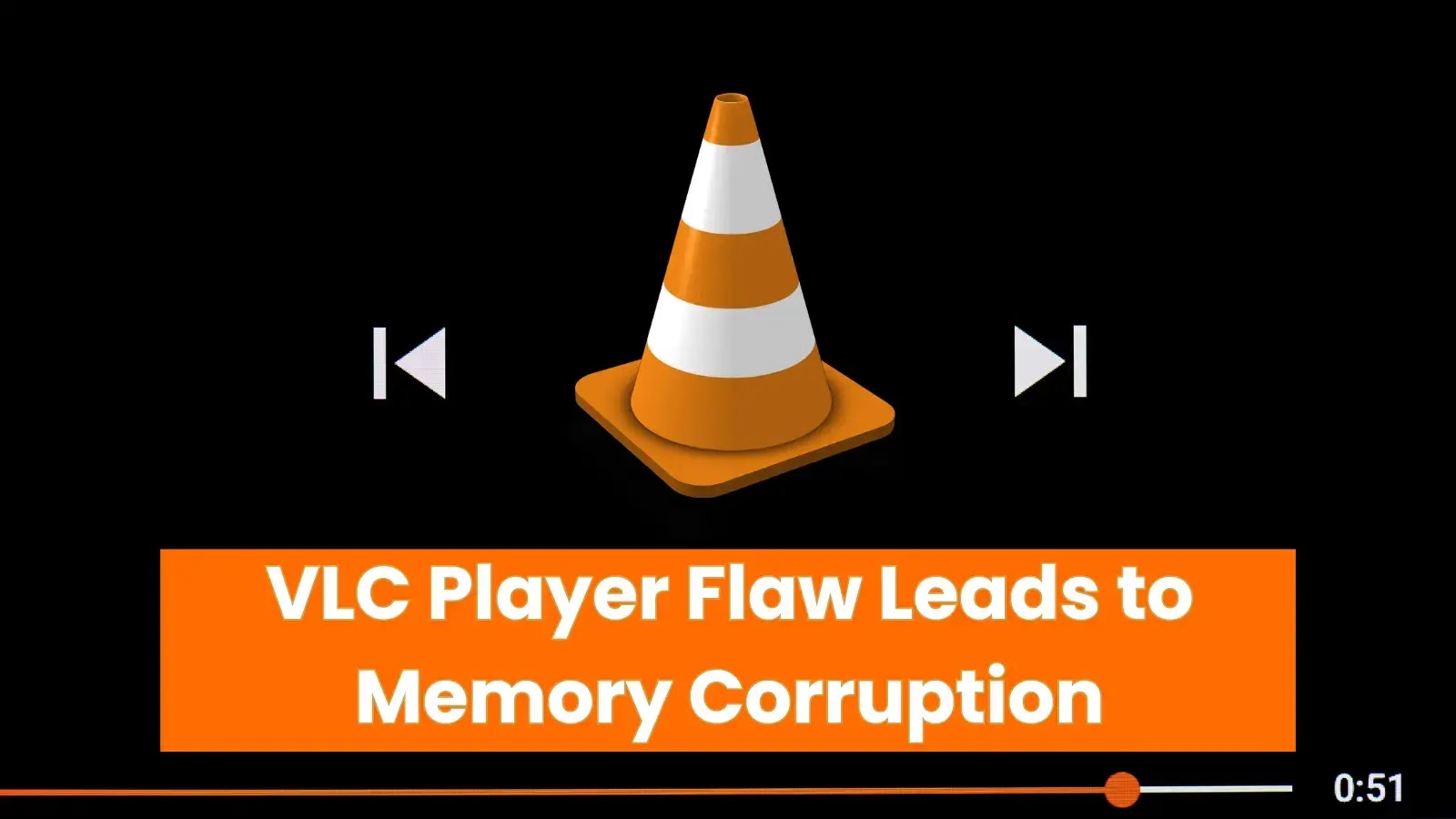 Multiple Videolan VLC Player Flaws Leads to Memory Corruption: Update Now!