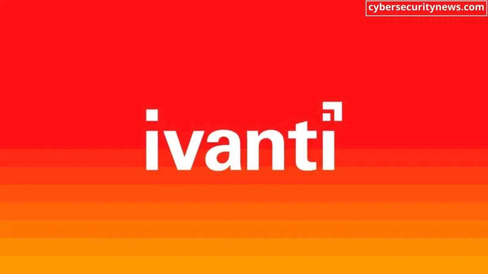 Multiple Chinese Hacking Groups Exploiting Ivanti Connect Secure VPN Flaw