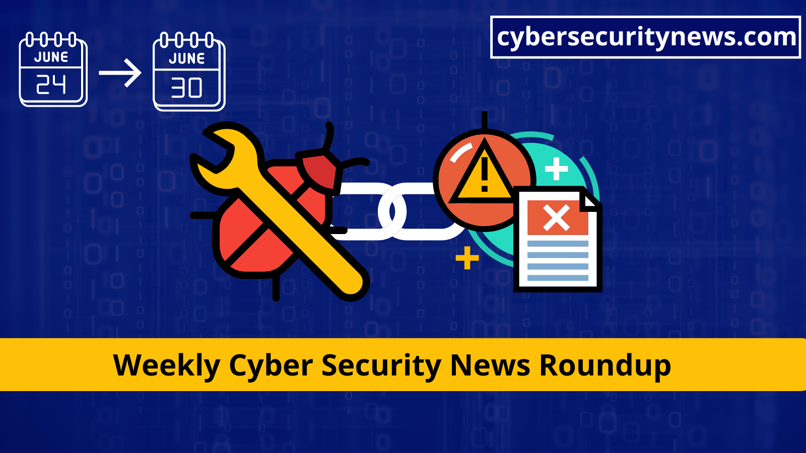 Cyber Security News Weekly Round-Up (Vulnerabilities, Cyber Attacks, Threats & New Stories)