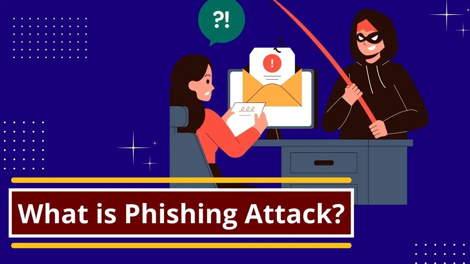 What is Phishing Attack? How it Works & How to Prevent Yourself?