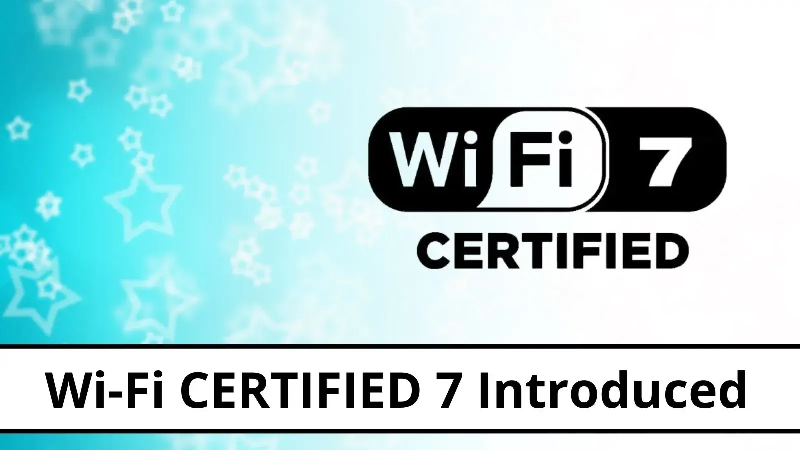 Wi-Fi Alliance Announces Wi-Fi 7 to Boost performance