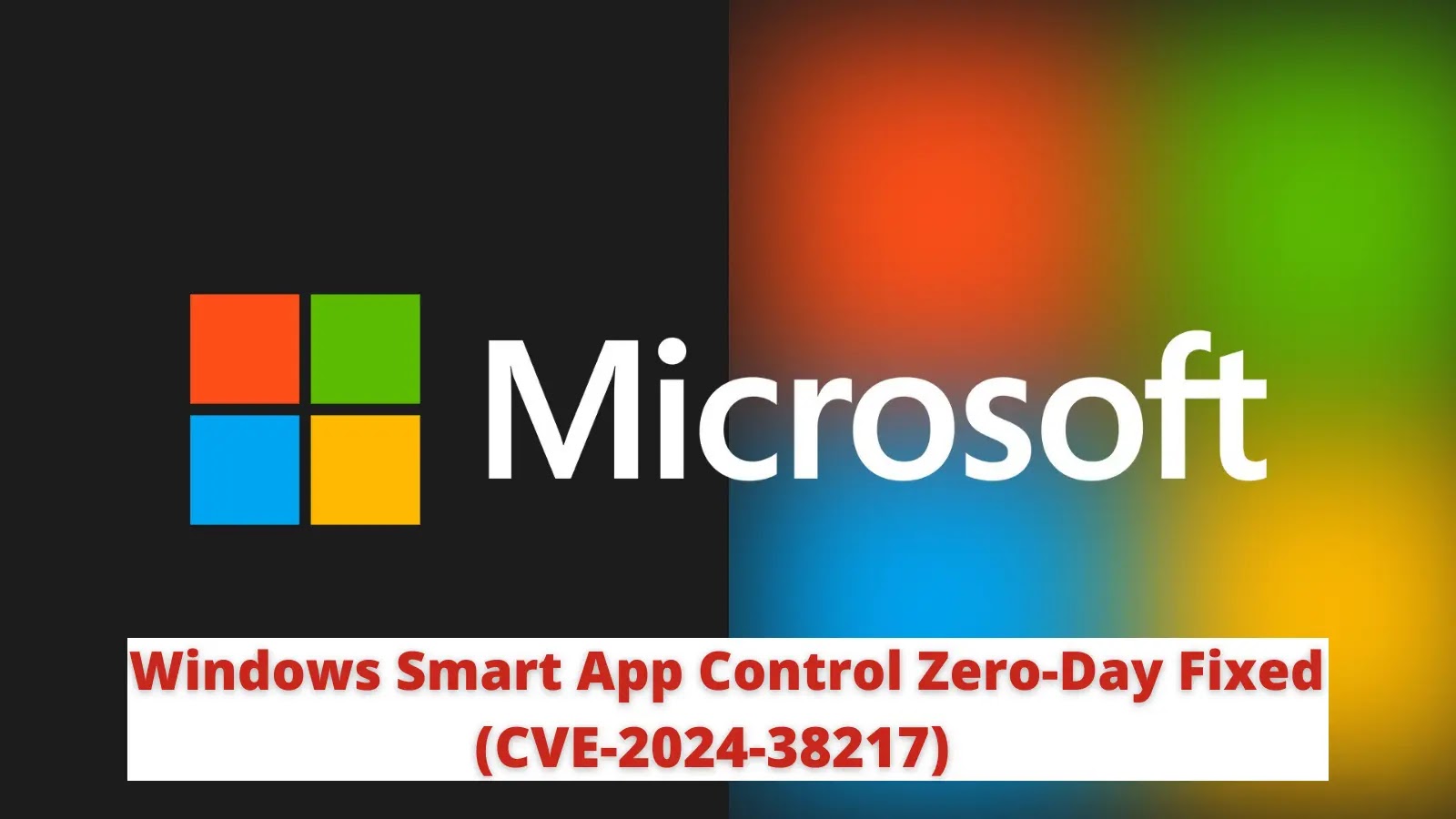 Windows Smart App Control Zero-Day (CVE-2024-38217) Exploited Since 2018 Finally Fixed
