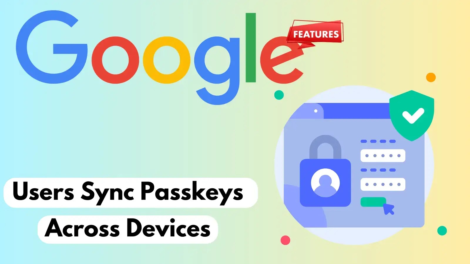 Google Password Manager PIN Feature Let Users Sync Passkeys Across Devices