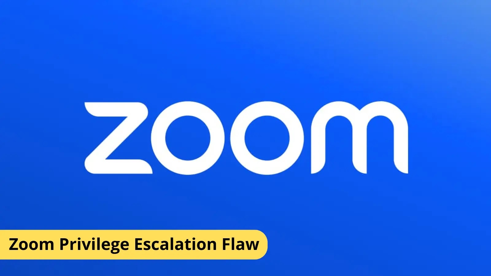 Critical Zoom Clients Flaw Let Attackers Escalate Privileges