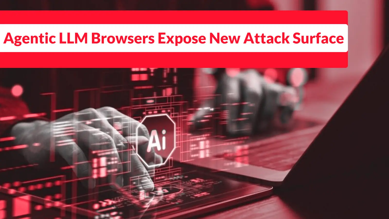 Agentic LLM Browsers Expose New Attack Surface for Prompt Injection and Data Theft