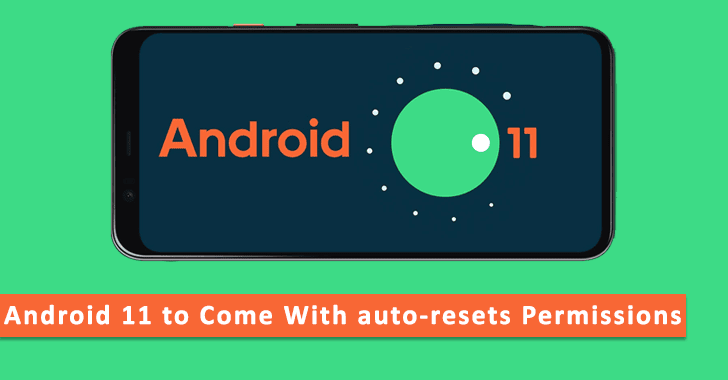 Android 11 to come with auto-resets Permissions for Unused Android Apps
