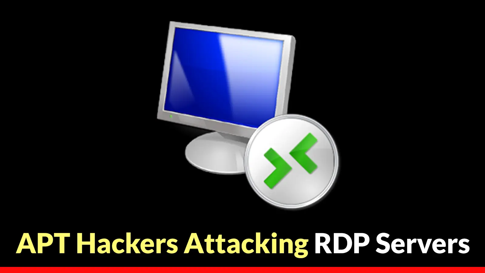 APT Hackers Attacking RDP Servers to Deploy Malicious Payloads and Establish Persistence
