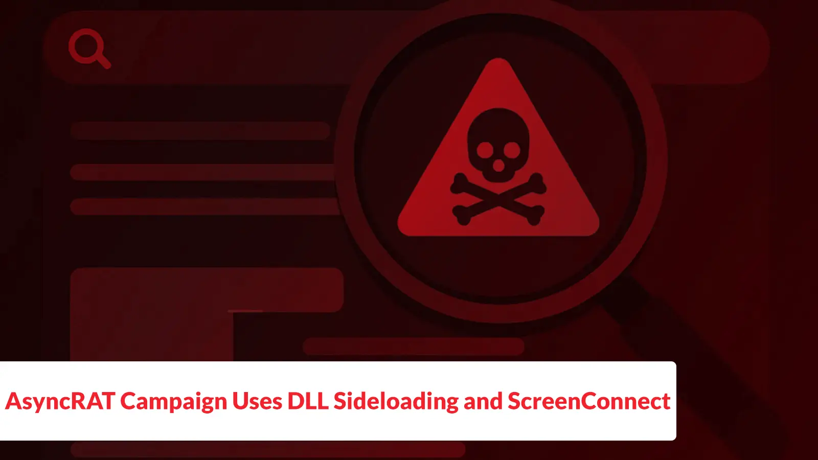 AsyncRAT Campaign Uses DLL Sideloading and ScreenConnect for Stealthy Remote Access