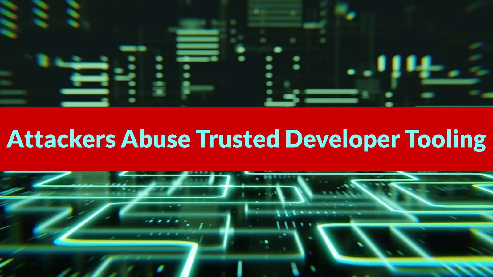 Attackers Abuse Trusted Developer Tooling to Exfiltrate Source Code and Secrets