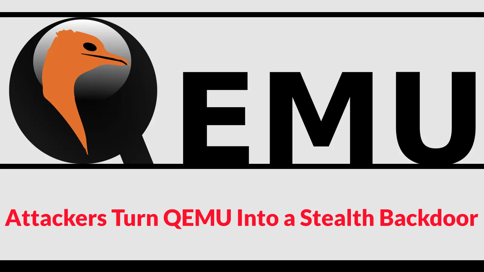 Attackers Turn QEMU Into a Stealth Backdoor for Credential Theft and Ransomware