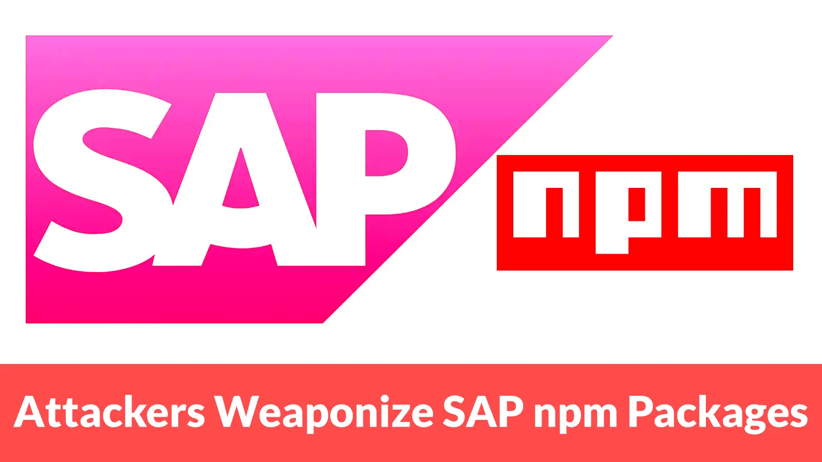 Attackers Weaponize SAP npm Packages to Steal GitHub, Cloud, and AI Coding Tool Secrets