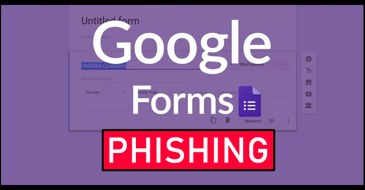 Beware!! Hackers Abuse Google Forms to Conduct Phishing Attacks