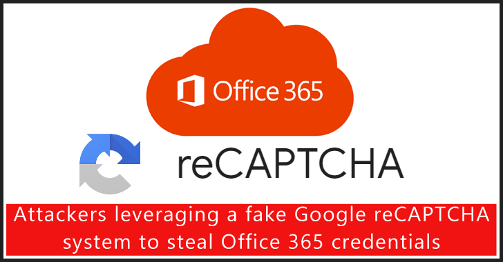 Attackers Leveraging a Fake Google reCAPTCHA System to Steal Office 365 Credentials