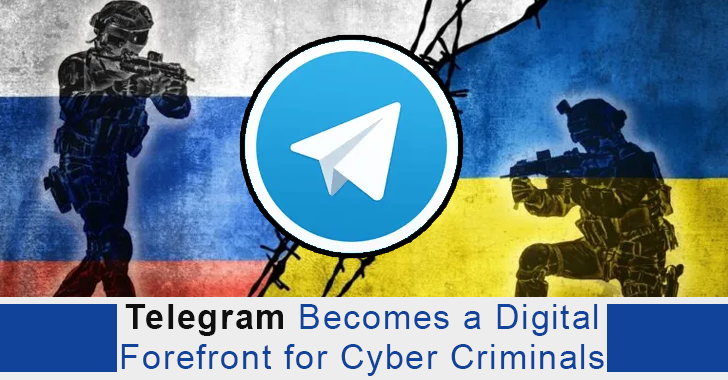 Russia and Ukraine Conflicts Escalates – Telegram Becomes a Digital Forefront for Cyber Criminals
