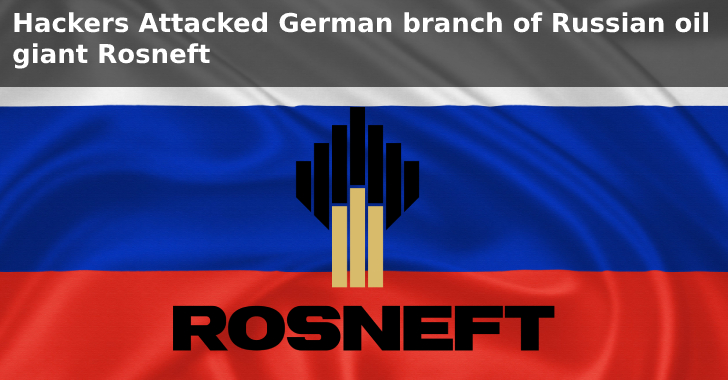 Hackers Attacked German Branch of Russian Oil Giant Rosneft