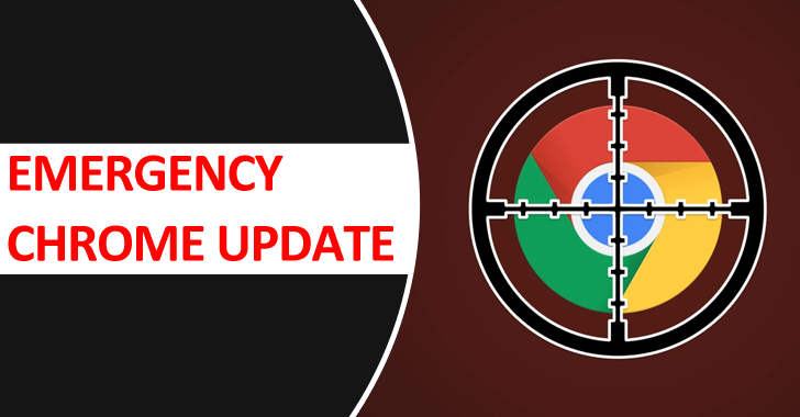 Emergency Chrome Update to Fix zero-day Exploited in the Wild