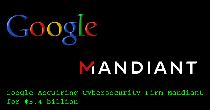 Google Acquiring Cybersecurity Firm Mandiant for $5.4 Billion