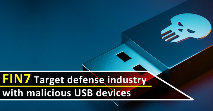 FIN7 Cybercriminal Group Target Defense Industry With Malicious USB Devices to Deploy Ransomware