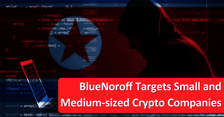 BlueNoroff Hacker Group Attack Small & Medium-Sized Cryptocurrency Companies