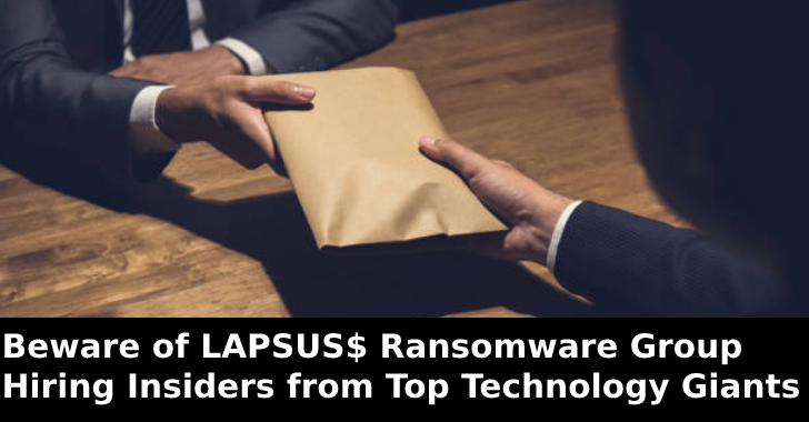 Beware of Lapsus$ Ransomware Group Hiring Insiders from Top Technology Giants