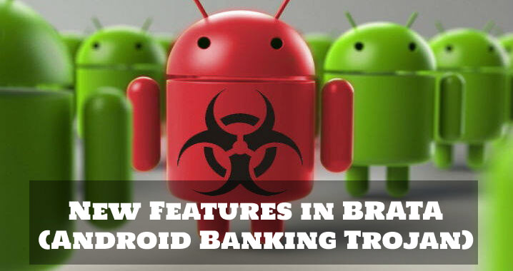 Android Banking Trojan BRATA Added Dangerous Features That Wipes Traces of Malicious Activity