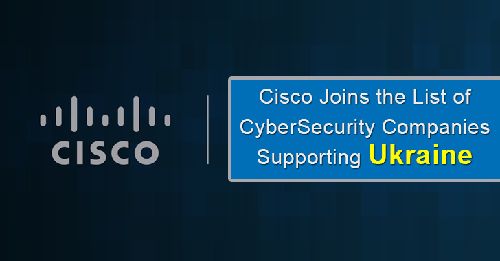 Cisco Joins the List of CyberSecurity Companies Supporting Ukraine