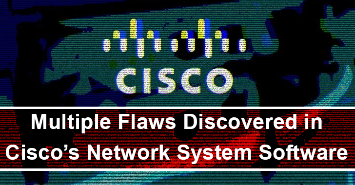 Multiple Flaws With Cisco Network System Software Let Hackers to Take Control of Affected Systems