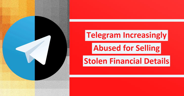 Telegram Increasingly Abused for Selling Stolen Financial Details