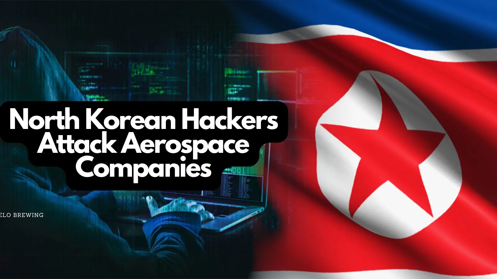 New North Korean Hackers Attack Aerospace and Defense Companies