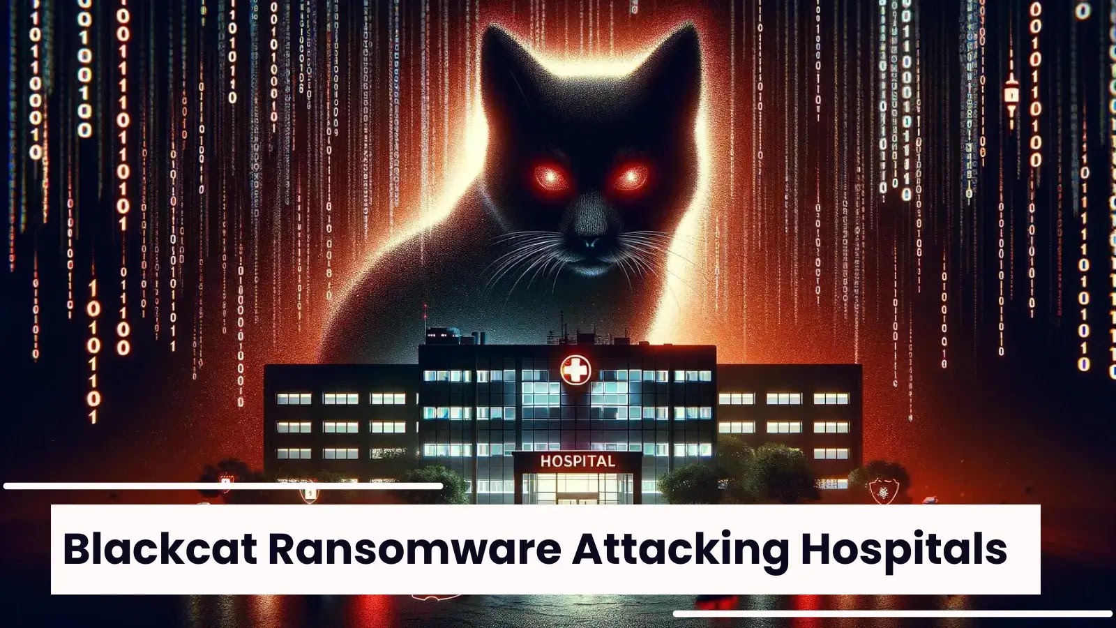 FBI, CISA warns Of ALPHV Blackcat Ransomware Attacking Hospitals