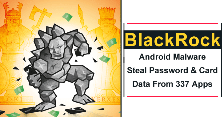 BlackRock Android Malware Steal Password and Card Data From 337 Apps